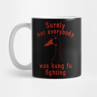 Surely Not Everybody Was Kung Fu Fighting Mug